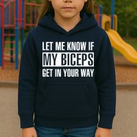 Let Me Know If My Biceps Get In Your Way Funny Kids Hoodie