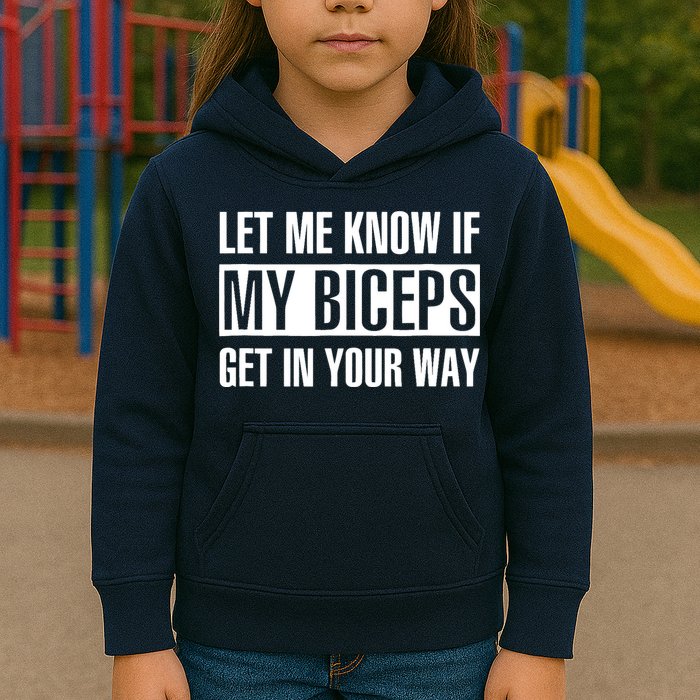 Let Me Know If My Biceps Get In Your Way Funny Kids Hoodie