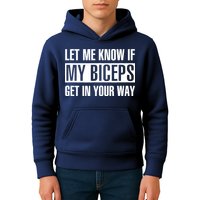 Let Me Know If My Biceps Get In Your Way Funny Kids Hoodie