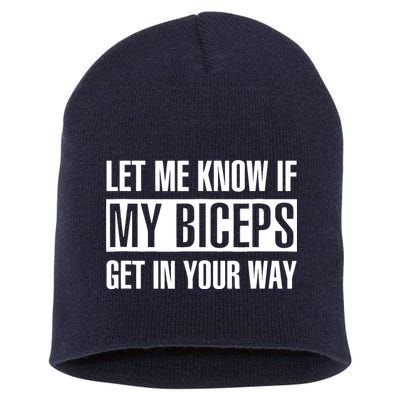 Let Me Know If My Biceps Get In Your Way Funny Short Acrylic Beanie