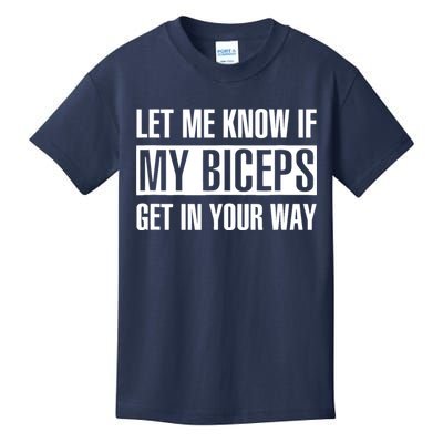 Let Me Know If My Biceps Get In Your Way Funny Kids T-Shirt
