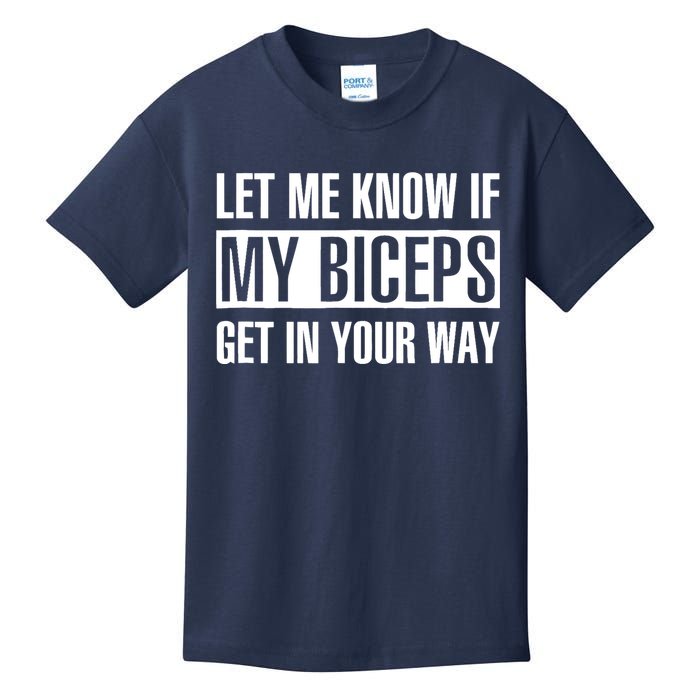 Let Me Know If My Biceps Get In Your Way Funny Kids T-Shirt