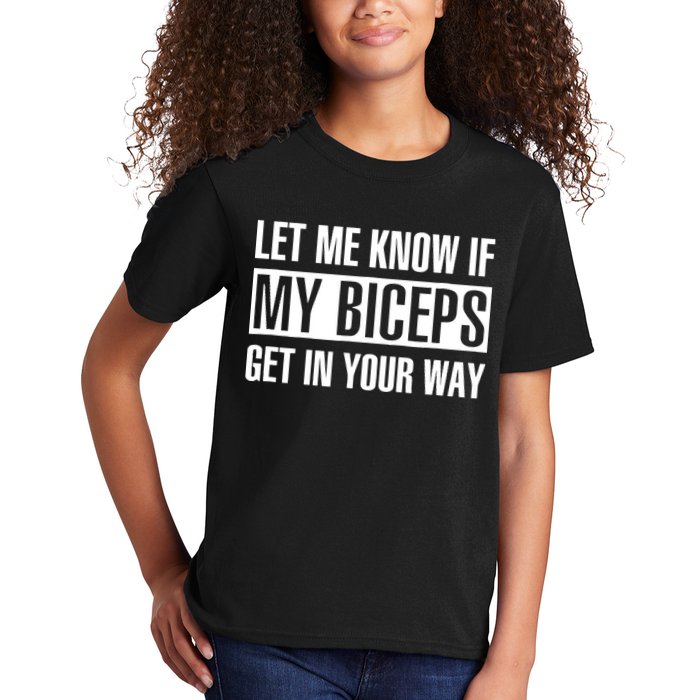 Let Me Know If My Biceps Get In Your Way Funny Kids T-Shirt