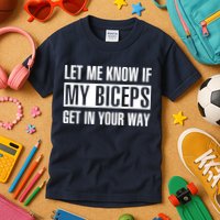 Let Me Know If My Biceps Get In Your Way Funny Kids T-Shirt