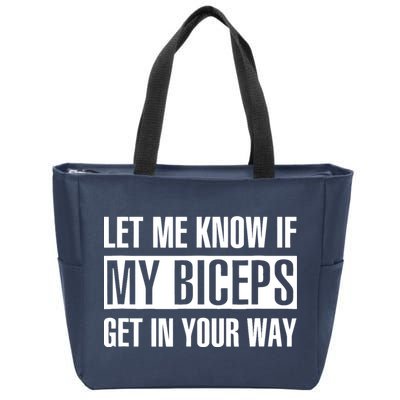 Let Me Know If My Biceps Get In Your Way Funny Zip Tote Bag