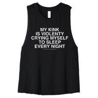 Lindafinegold My Kink Is Violenty Crying Myself To Sleep Every Night Women's Racerback Cropped Tank