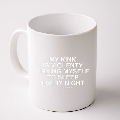 Lindafinegold My Kink Is Violenty Crying Myself To Sleep Every Night Coffee Mug