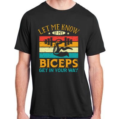 Let Me Know If My Biceps Get In Your Way Adult ChromaSoft Performance T-Shirt