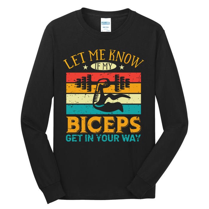 Let Me Know If My Biceps Get In Your Way Tall Long Sleeve T-Shirt