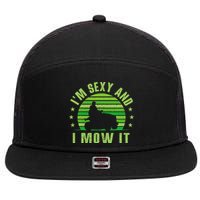 Lawn Mowing Landscaping Im Sexy And I Mow It 7 Panel Mesh Trucker Snapback Hat