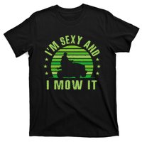 Lawn Mowing Landscaping Im Sexy And I Mow It T-Shirt