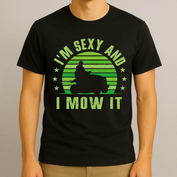 Lawn Mowing Landscaping Im Sexy And I Mow It T-Shirt