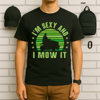 Lawn Mowing Landscaping Im Sexy And I Mow It T-Shirt