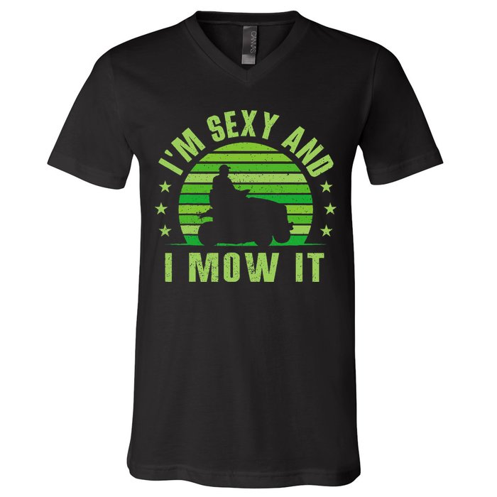 Lawn Mowing Landscaping Im Sexy And I Mow It V-Neck T-Shirt