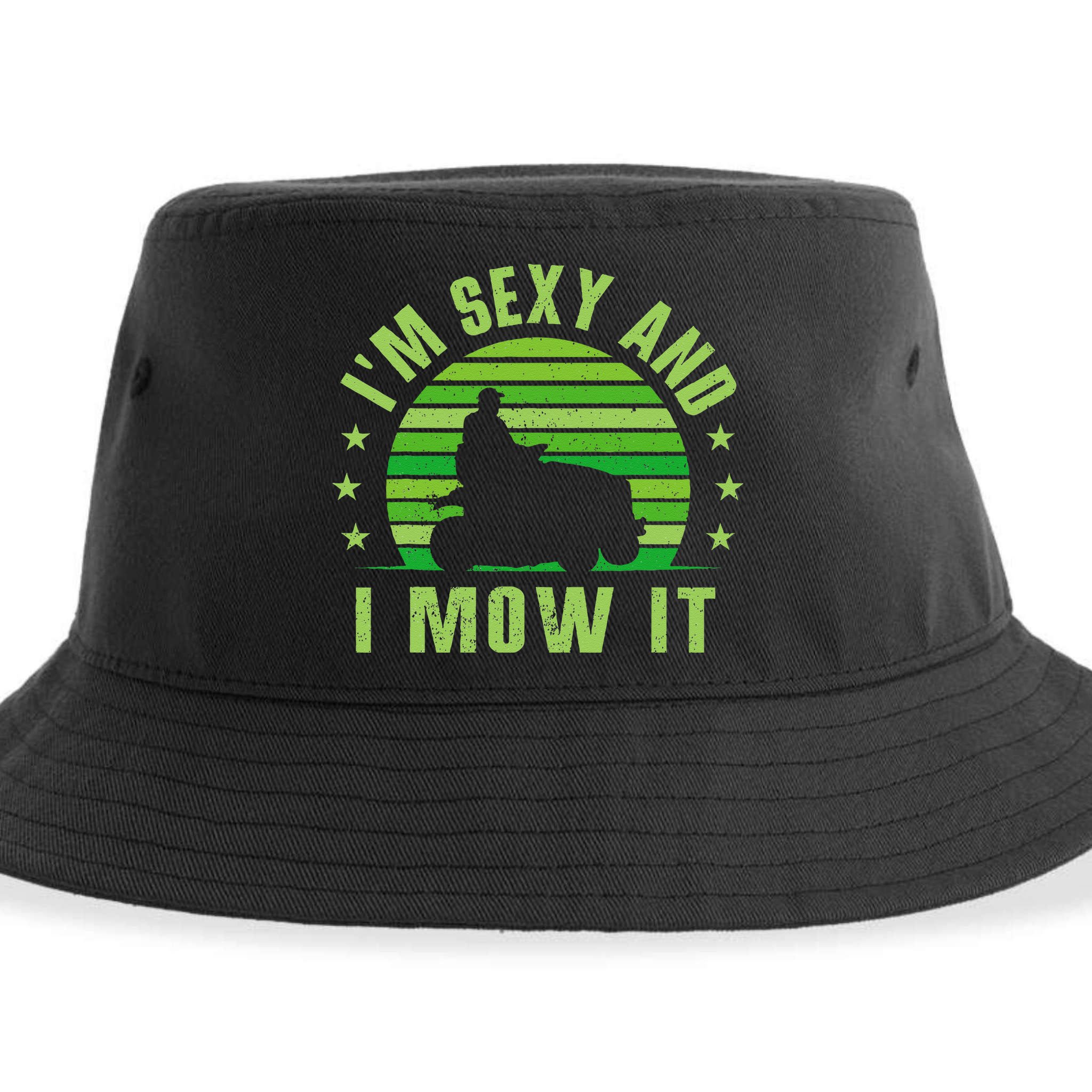 Lawn Mowing Landscaping Im Sexy And I Mow It Sustainable Bucket Hat
