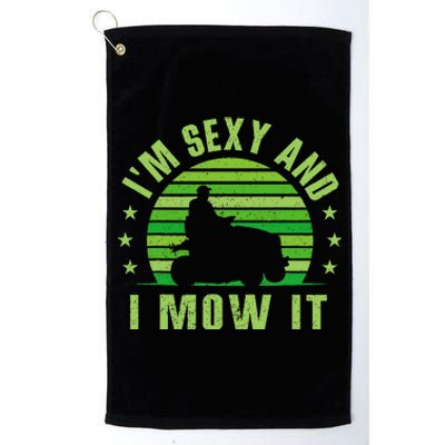 Lawn Mowing Landscaping Im Sexy And I Mow It Platinum Collection Golf Towel