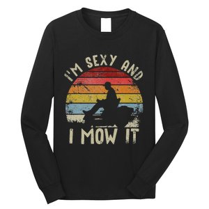 Lawn Mowing Landscaping Im Sexy And I Mow It Long Sleeve Shirt