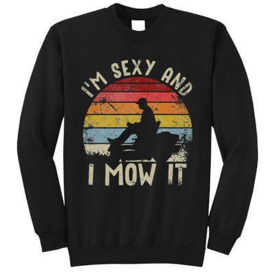 Lawn Mowing Landscaping Im Sexy And I Mow It Sweatshirt