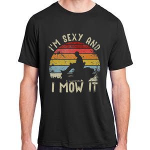 Lawn Mowing Landscaping Im Sexy And I Mow It Adult ChromaSoft Performance T-Shirt