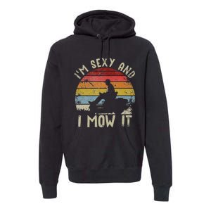 Lawn Mowing Landscaping Im Sexy And I Mow It Premium Hoodie