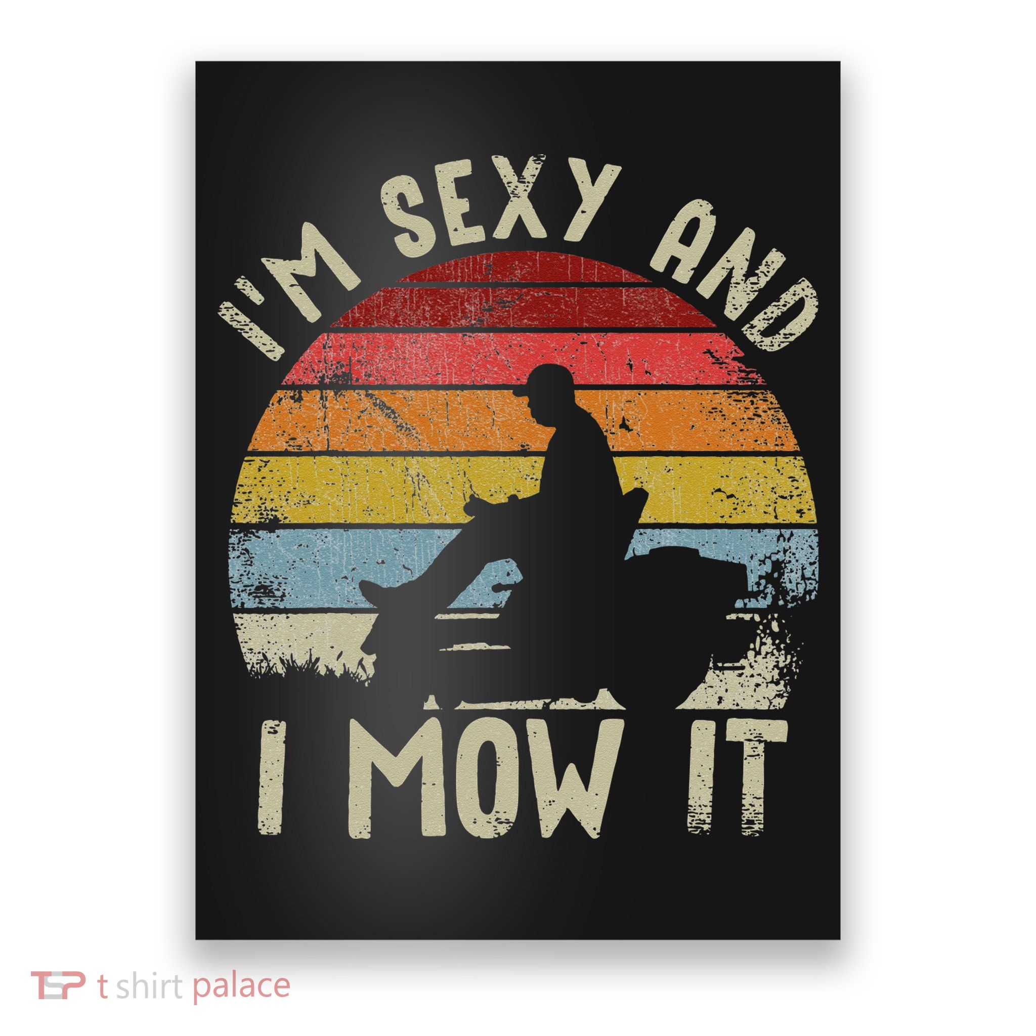 Lawn Mowing Landscaping Im Sexy And I Mow It Poster