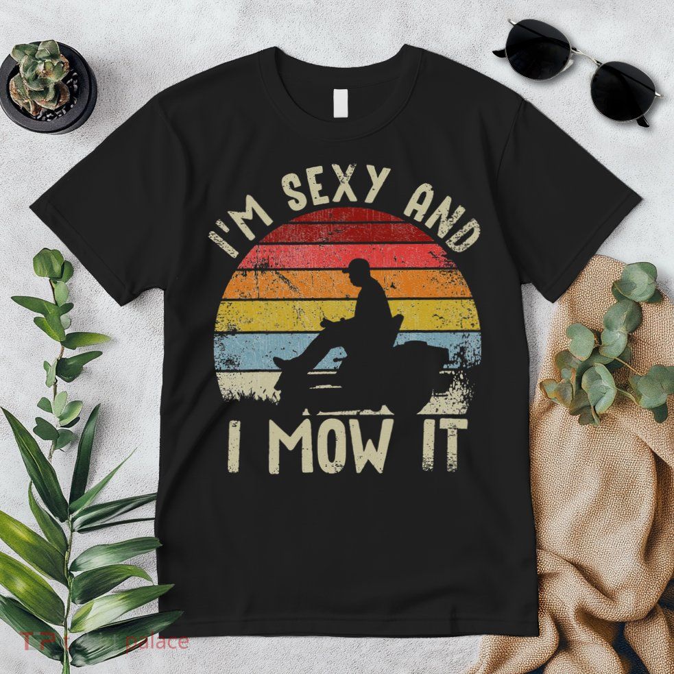 Lawn Mowing Landscaping Im Sexy And I Mow It Premium T-Shirt