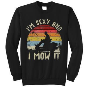 Lawn Mowing Landscaping Im Sexy And I Mow It Tall Sweatshirt