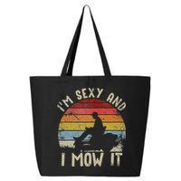 Lawn Mowing Landscaping Im Sexy And I Mow It 25L Jumbo Tote