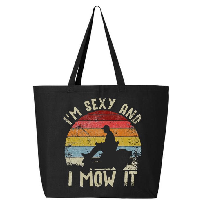 Lawn Mowing Landscaping Im Sexy And I Mow It 25L Jumbo Tote