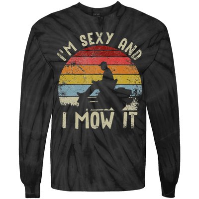 Lawn Mowing Landscaping Im Sexy And I Mow It Tie-Dye Long Sleeve Shirt