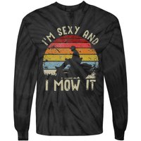 Lawn Mowing Landscaping Im Sexy And I Mow It Tie-Dye Long Sleeve Shirt