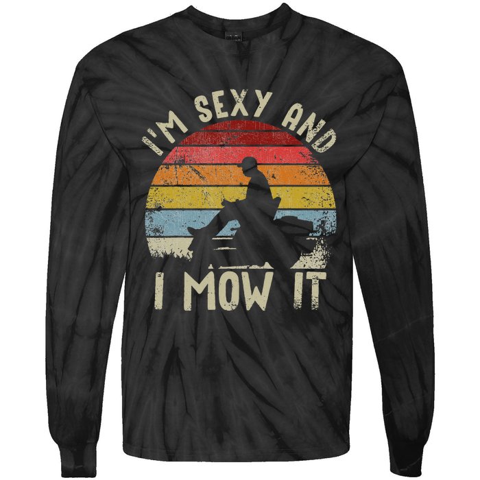 Lawn Mowing Landscaping Im Sexy And I Mow It Tie-Dye Long Sleeve Shirt