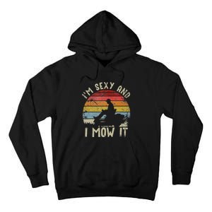 Lawn Mowing Landscaping Im Sexy And I Mow It Tall Hoodie