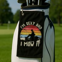 Lawn Mowing Landscaping Im Sexy And I Mow It Golf Towel
