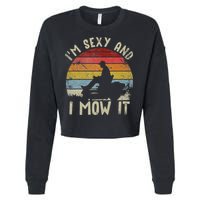 Lawn Mowing Landscaping Im Sexy And I Mow It Cropped Pullover Crew