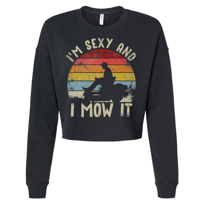 Lawn Mowing Landscaping Im Sexy And I Mow It Cropped Pullover Crew