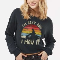 Lawn Mowing Landscaping Im Sexy And I Mow It Cropped Pullover Crew