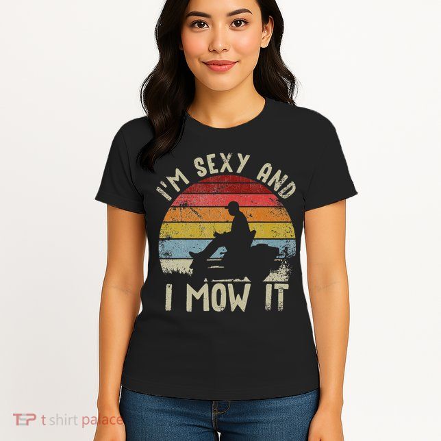 Lawn Mowing Landscaping Im Sexy And I Mow It Womens T-Shirt