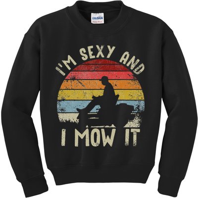 Lawn Mowing Landscaping Im Sexy And I Mow It Kids Sweatshirt