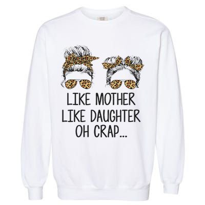 Like Mother Like Daughter Messy Bun Mom Happy Mothers Day Garment-Dyed Sweatshirt
