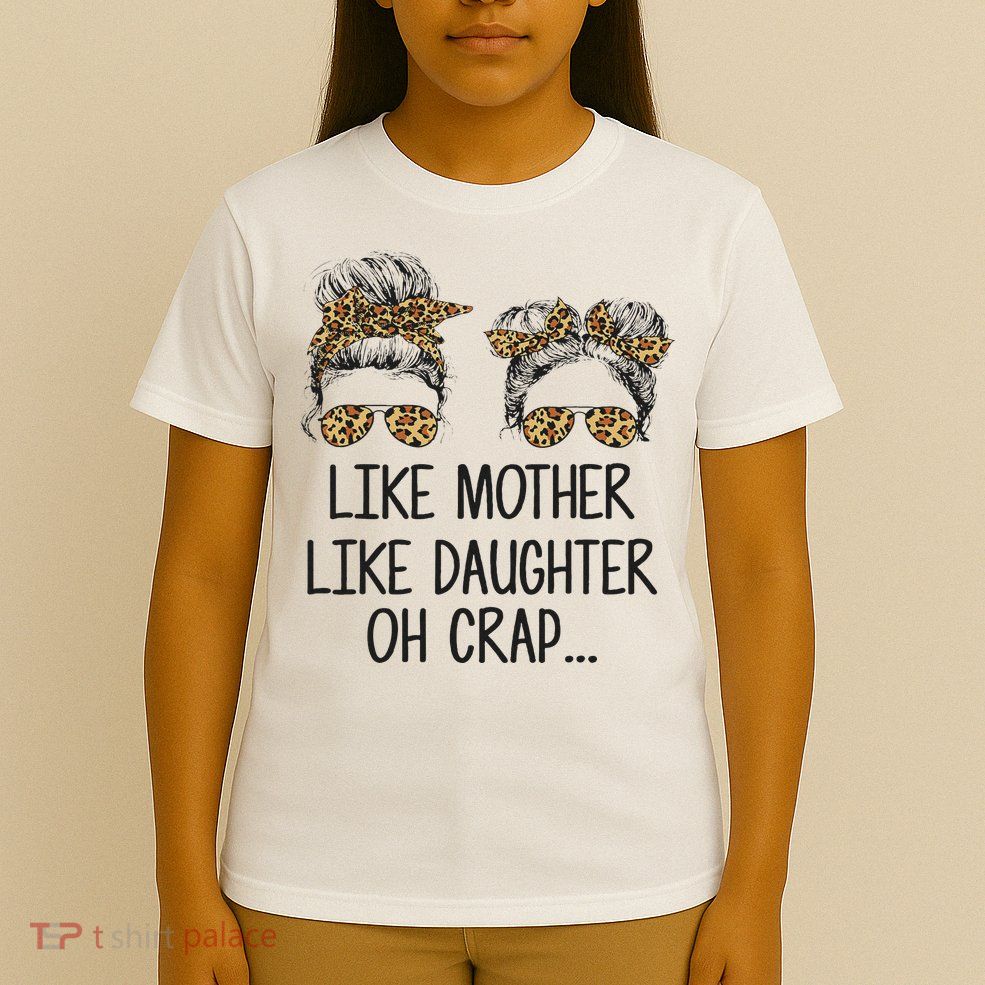 Like Mother Like Daughter Messy Bun Mom Happy Mothers Day T-Shirt