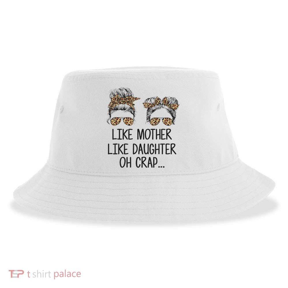 Like Mother Like Daughter Messy Bun Mom Happy Mothers Day Sustainable Bucket Hat