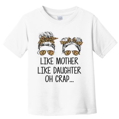 Like Mother Like Daughter Messy Bun Mom Happy Mothers Day Toddler T-Shirt