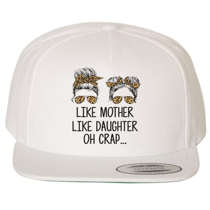 Like Mother Like Daughter Messy Bun Mom Happy Mothers Day Wool Snapback Cap
