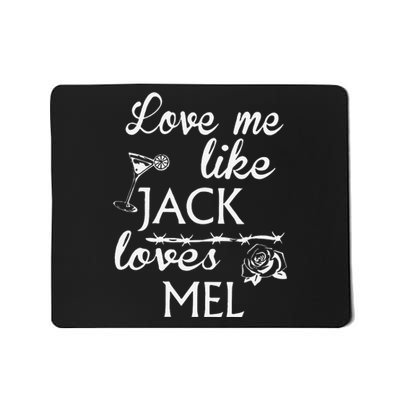 Love Me Like Jack Loves Mel Mousepad