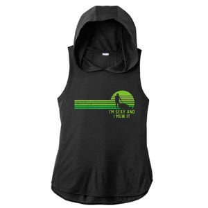 Lawn Mowing Landscaping Im Sexy And I Mow It Ladies PosiCharge Tri-Blend Wicking Draft Hoodie Tank