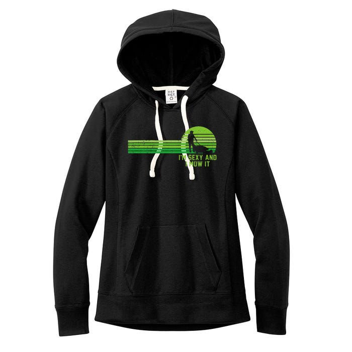 Lawn Mowing Landscaping Im Sexy And I Mow It Women's Fleece Hoodie