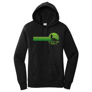 Lawn Mowing Landscaping Im Sexy And I Mow It Women's Pullover Hoodie