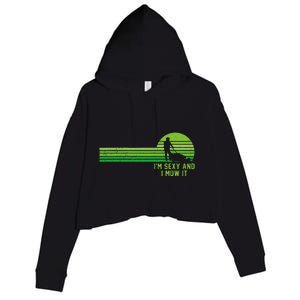 Lawn Mowing Landscaping Im Sexy And I Mow It Crop Fleece Hoodie