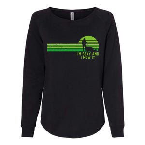 Lawn Mowing Landscaping Im Sexy And I Mow It Womens California Wash Sweatshirt